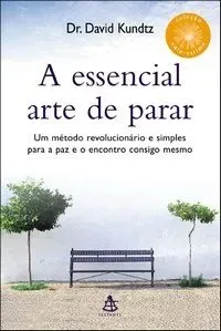A ESSENCIAL ARTE DE PARAR (PRODUTO USADO - MUITO BOM)