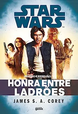 STAR WARS: IMPERIO E REBELIAO - HONRA ENTRE LADROES (PRODUTO USADO - MUITO BOM)