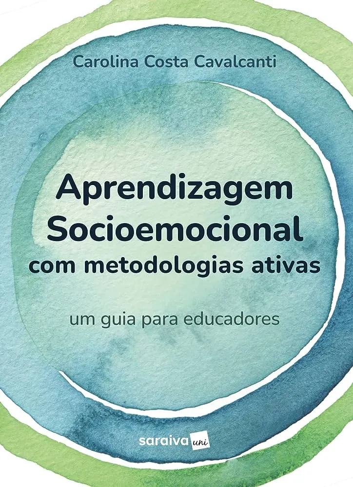 APRENDIZAGEM SOCIOEMOCIONAL COM METODOLOGIAS ATIVAS - UM GUIA PARA EDUCADORES - 1º EDIÇAO 2023 (PRODUTO NOVO)