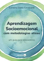 APRENDIZAGEM SOCIOEMOCIONAL COM METODOLOGIAS ATIVAS - UM GUIA PARA EDUCADORES - 1º EDIÇAO 2023 (PRODUTO NOVO)