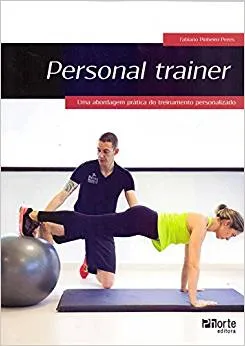 PERSONAL TRAINER. UMA ABORDAGEM PRATICA DO TREINAMENTO PERSONALIZADO (PRODUTO USADO - MUITO BOM)