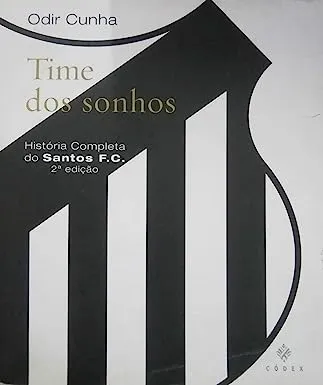TIME DOS SONHOS - HISTORIA COMPLETA DO SANTOS F.C. (PRODUTO USADO - MUITO BOM)