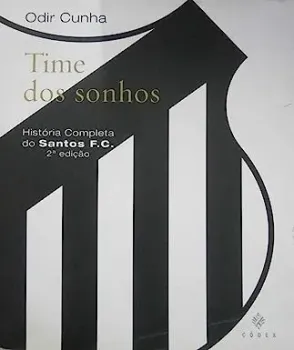 TIME DOS SONHOS - HISTORIA COMPLETA DO SANTOS F.C. (PRODUTO USADO - MUITO BOM)