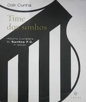 TIME DOS SONHOS - HISTORIA COMPLETA DO SANTOS F.C. (PRODUTO USADO - MUITO BOM)