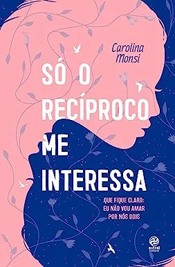 SO O RECIPROCO ME INTERESSA: QUE FIQUE CLARO: EU NAO VOU AMAR POR NOS DOIS (PRODUTO USADO - MUITO BOM)