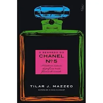 O SEGREDO DO CHANEL Nº 5: A HISTORIA INTIMA DO PERFUME MAIS FAMOSO DO MUNDO (PRODUTO USADO - MUITO BOM)