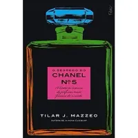O SEGREDO DO CHANEL Nº 5: A HISTORIA INTIMA DO PERFUME MAIS FAMOSO DO MUNDO (PRODUTO USADO - MUITO BOM)