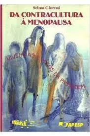 DA CONTRACULTURA A MENOPAUSA (PRODUTO USADO - MUITO BOM)