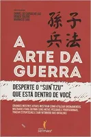 A ARTE DA GUERRA: DESPERTE O SUN TZU QUE ESTA DENTRO DE VOCE (PRODUTO USADO - MUITO BOM)