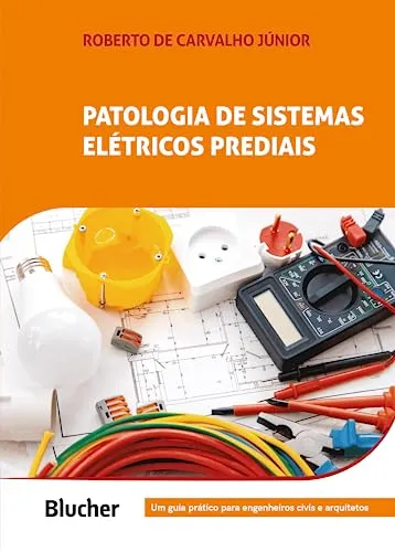 PATOLOGIA DE SISTEMAS ELETRICOS PREDIAIS: UM GUIA PRATICO PARA ENGENHEIROS CIVIS E ARQUITETOS (PRODUTO NOVO)