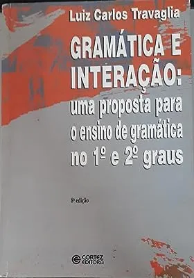 GRAMATICA E INTERAÇAO (2001) - UMA PROPOSTA PARA O ENSINO DE GRAMATICA NO 1ª E 2ª GRAUS (PRODUTO USADO - MUITO BOM)