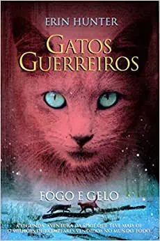 GATOS GUERREIROS - FOGO E GELO: FOGO E GELO: 2 (PRODUTO USADO - MUITO BOM)