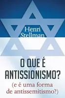 O QUE E ANTISSIONISMO?: (E É  UMA FORMA DE ANTISSEMITISMO?) (PRODUTO NOVO)