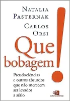 QUE BOBAGEM!: PSEUDOCIENCIAS E OUTROS ABSURDOS QUE NAO MERECEM SER LEVADOS A SERIO (PRODUTO NOVO)