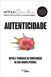 AUTENTICIDADE: MITOS E VERDADES NA CONSTRUÇAO DA SUA MARCA PESSOAL (PRODUTO NOVO)
