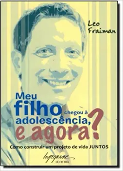 MEU FILHO CHEGOU A ADOLESCENCIA, E AGORA? (PRODUTO NOVO)
