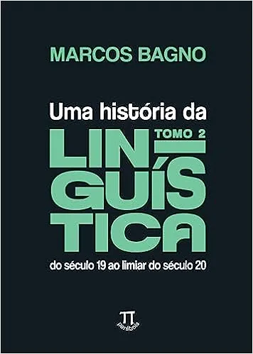 UMA HISTORIA DA LINGUISTICA TOMO 2: DO SECULO 19 AO LIMIAR DO SECULO 20 (VOLUME 2) (PRODUTO NOVO)