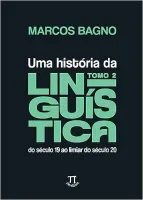 UMA HISTORIA DA LINGUISTICA TOMO 2: DO SECULO 19 AO LIMIAR DO SECULO 20 (VOLUME 2) (PRODUTO NOVO)