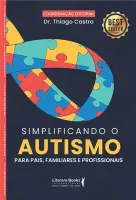 SIMPLIFICANDO O AUTISMO: PARA PAIS, FAMILIARES E PROFISSIONAIS (PRODUTO NOVO)