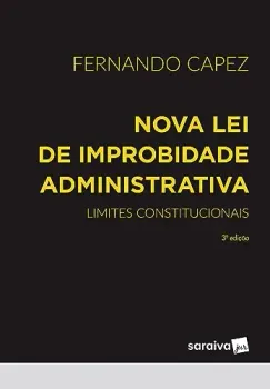 NOVA LEI DE IMPROBABILIDADE ADMINISTRATIVA - LIMITES CONSTITUCIONAIS (PRODUTO USADO - COMO NOVO)