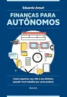 FINANÇAS PARA AUTONOMOS - COMO ORGANIZAR SUA VIDA E SEU DINHEIRO QUANDO VOCE TRABALHA POR CONTA PROPRIA (PRODUTO USADO - COMO NOVO)