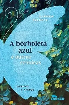A BORBOLETA AZUL E OUTRAS CRONICAS: AFEITOS E AFETOS (PRODUTO USADO - COMO NOVO)