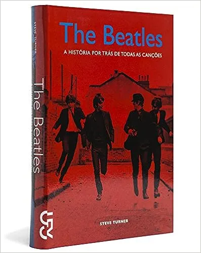 THE BEATLES. A HISTORIA POR TRAS DE TODAS AS CANÇOE S (PRODUTO USADO - MUITO BOM)