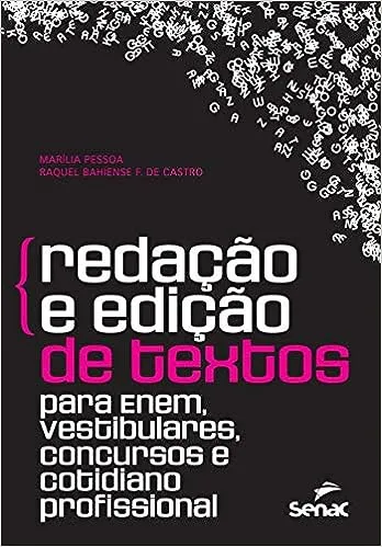REDAÇAO E EDIÇAO DE TEXTOS: PARA ENEM, VESTIBULARES, CONCURSOS E COTIDIANO PROFISSIONAL (PRODUTO NOVO)