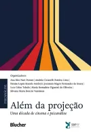 ALEM DA PROJEÇAO: UMA DECADA DE CINEMA E PSICANALISE (PRODUTO NOVO)