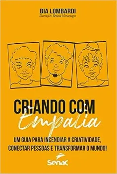 CRIANDO COM EMPATIA: UM GUIA PARA INCENDIAR A CRIATIVIDADE,CONECTAR PESSOAS E TRASFORMAR O MUNDO! (PRODUTO USADO - MUITO BOM)
