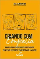 CRIANDO COM EMPATIA: UM GUIA PARA INCENDIAR A CRIATIVIDADE,CONECTAR PESSOAS E TRASFORMAR O MUNDO! (PRODUTO USADO - MUITO BOM)