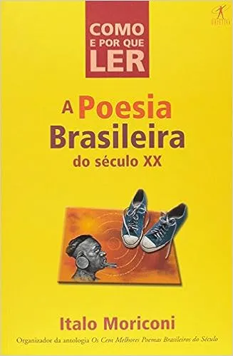COMO E POR QUE LER A POESIA BRASILEIRA DO SECULO XX (PRODUTO USADO - MUITO BOM)