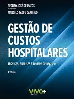 GESTAO DE CUSTOS HOSPITALARES -TECNICAS, ANALISES E TOMADAS DE DECISAO (PRODUTO NOVO)