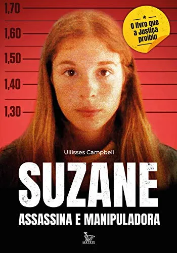 SUZANE ASSASSINA E MANIPULADORA - O LIVRO QUE A JUSTIÇA PROIBIU (PRODUTO USADO - MUITO BOM)