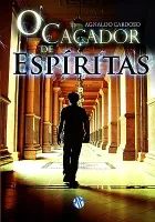 O CAÇADOR DE ESPIRITAS (PRODUTO USADO - MUITO BOM)