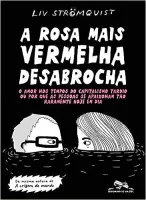 A ROSA MAIS VERMELHA DESABROCHA: O AMOR NOS TEMPOS DO CAPITALISMO TARDIO (PRODUTO NOVO)