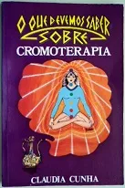 O QUE DEVEMOS SABER SOBRE CROMOTERAPIA (PRODUTO USADO - BOM)