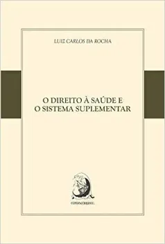 O DIREITO A SAUDE E O SISTEMA SUPLEMENTAR (PRODUTO NOVO)
