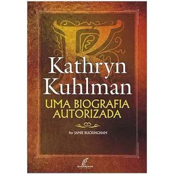 KATHRYN KUHLMAN - UMA BIOGRAFIA AUTORIZADA (PRODUTO USADO - MUITO BOM)