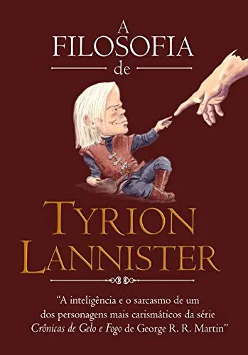 A FILOSOFIA DE TYRION LANNISTER (PRODUTO USADO - MUITO BOM)