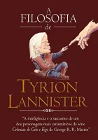 A FILOSOFIA DE TYRION LANNISTER (PRODUTO USADO - MUITO BOM)
