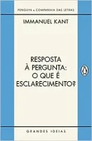RESPOSTA A PERGUNTA: O QUE E ESCLARECIMENTO?: E OUTROS TEXTOS (PRODUTO NOVO)