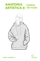 Anatomia artística vol. 8: Dobras de roupas | Michel Lauricella