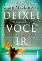 DEIXEI VOCE IR: UM PASSADO DO QUAL VOCE NAO PODE FUGIR (PRODUTO USADO - MUITO BOM)