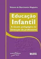 EDUCAÇAO INFANTIL: A ESCUTA PEDAGOGICA NA FORMAÇAO DE PROFESSORES (PRODUTO NOVO)