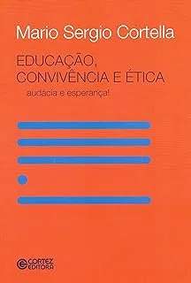 EDUCAÇAO CONVIVENCIA E ETICA AUDACIA E ESPERANÇA (PRODUTO NOVO)