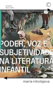 PODER, VOZ E SUBJETIVIDADE NA LITERATURA INFANTIL (PRODUTO NOVO)