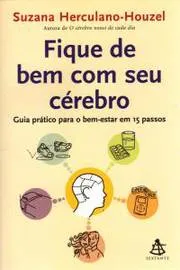 FIQUE DE BEM COM SEU CEREBRO. GUIA PRATICO PARA O BEM - ESTAR EM 15 PASSOS (PRODUTO USADO - MUITO BOM)