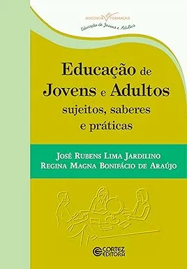 EDUCAÇAO DE JOVENS E ADULTOS SUJEITOS, SABERES E PRATICAS (PRODUTO NOVO)