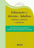 EDUCAÇAO DE JOVENS E ADULTOS SUJEITOS, SABERES E PRATICAS (PRODUTO NOVO)